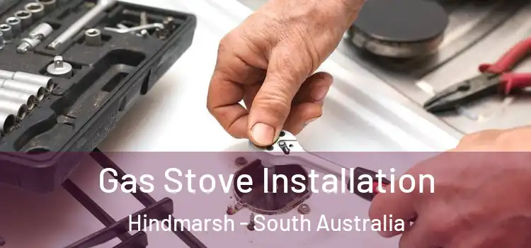 Gas Stove Installation Hindmarsh - South Australia