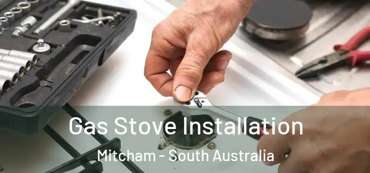 Gas Stove Installation Mitcham - South Australia