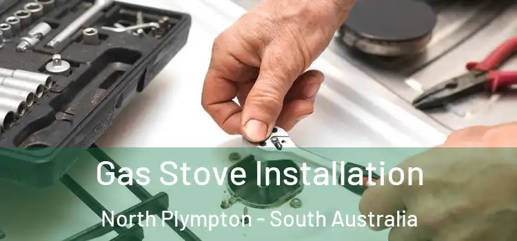 Gas Stove Installation North Plympton - South Australia