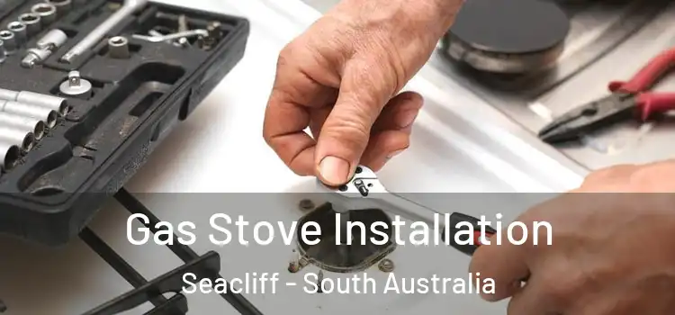 Gas Stove Installation Seacliff - South Australia