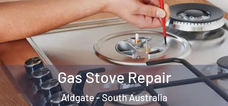 Gas Stove Repair Aldgate - South Australia