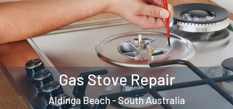 Gas Stove Repair Aldinga Beach - South Australia
