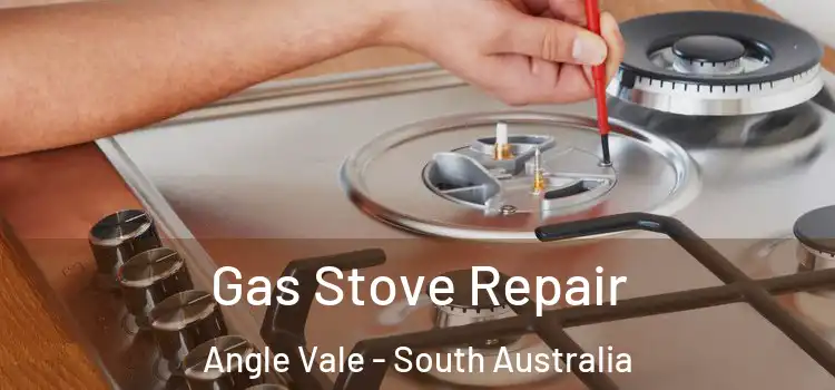 Gas Stove Repair Angle Vale - South Australia
