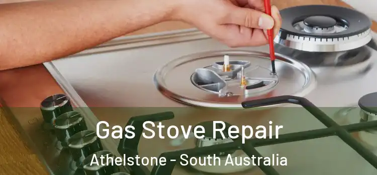 Gas Stove Repair Athelstone - South Australia