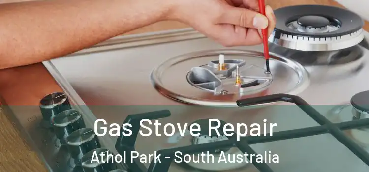 Gas Stove Repair Athol Park - South Australia