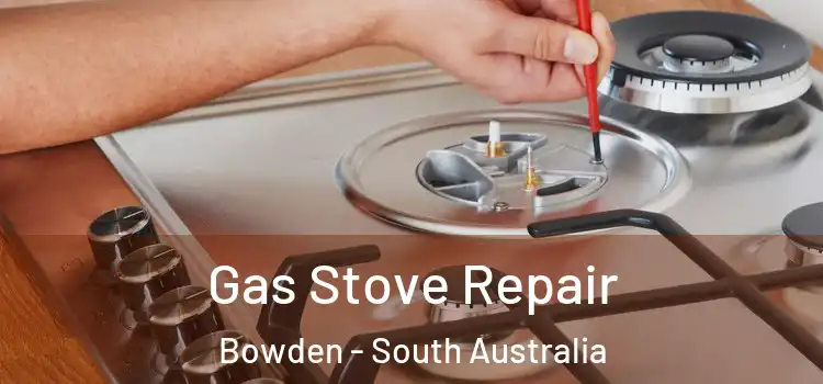 Gas Stove Repair Bowden - South Australia