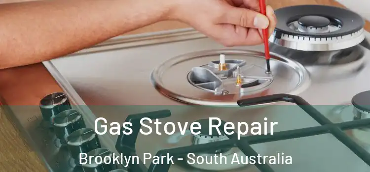 Gas Stove Repair Brooklyn Park - South Australia