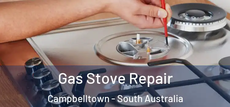 Gas Stove Repair Campbelltown - South Australia