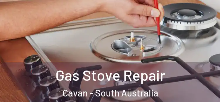 Gas Stove Repair Cavan - South Australia