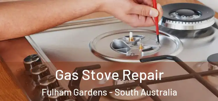 Gas Stove Repair Fulham Gardens - South Australia