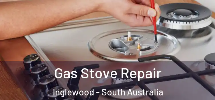 Gas Stove Repair Inglewood - South Australia