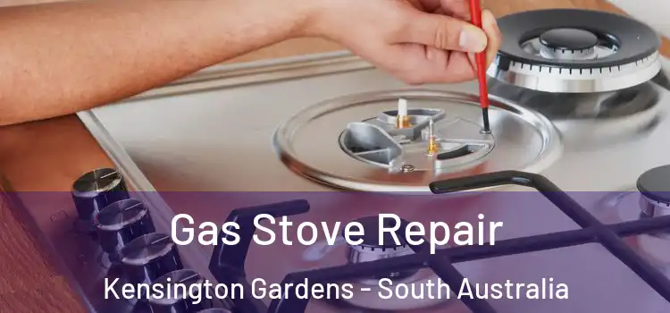 Gas Stove Repair Kensington Gardens - South Australia