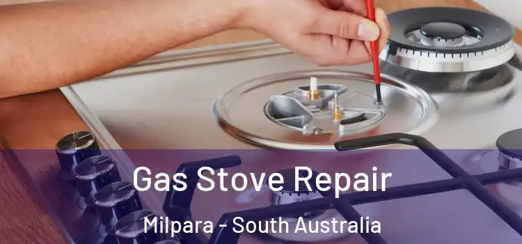 Gas Stove Repair Milpara - South Australia