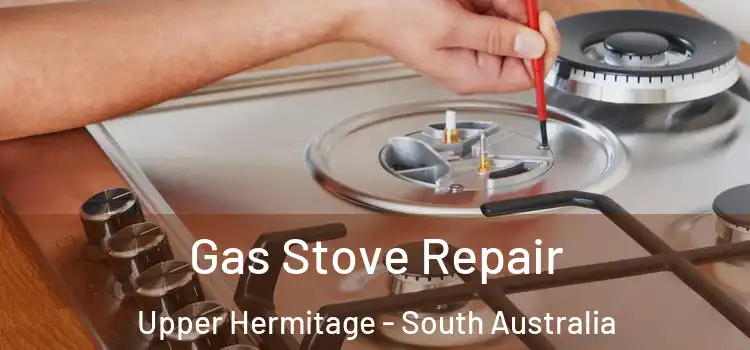 Gas Stove Repair Upper Hermitage - South Australia