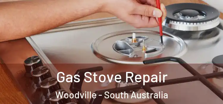 Gas Stove Repair Woodville - South Australia