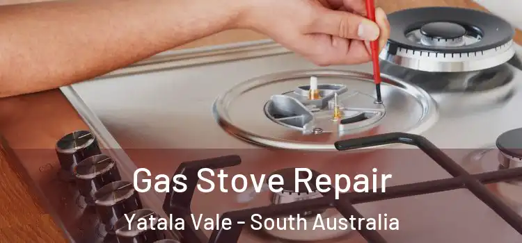 Gas Stove Repair Yatala Vale - South Australia