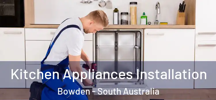 Kitchen Appliances Installation Bowden - South Australia
