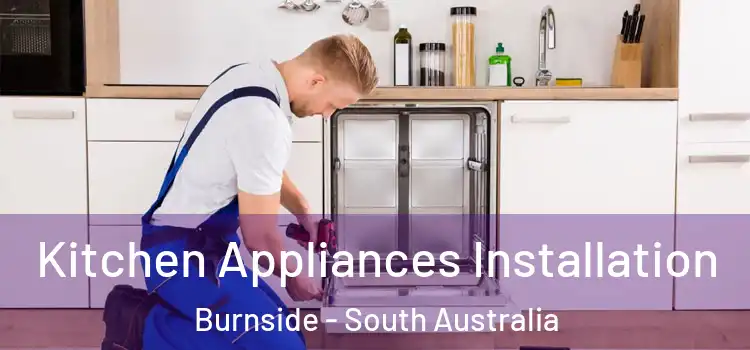 Kitchen Appliances Installation Burnside - South Australia