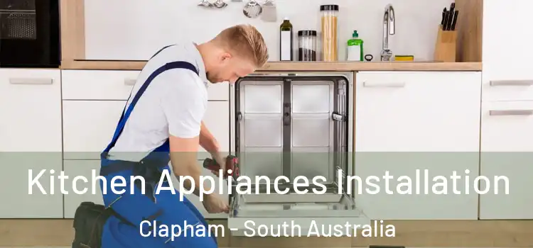 Kitchen Appliances Installation Clapham - South Australia