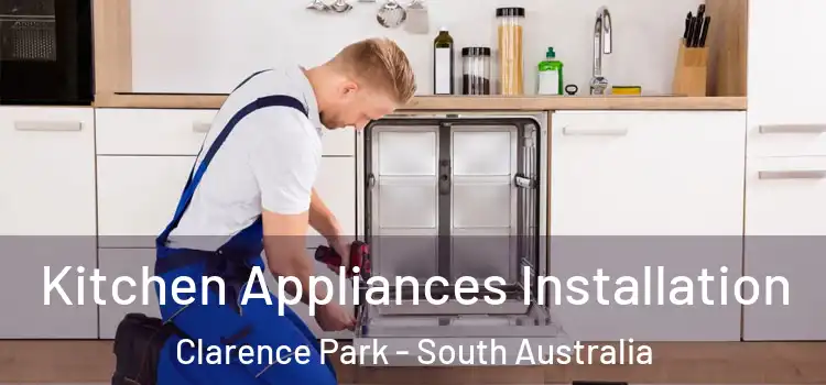 Kitchen Appliances Installation Clarence Park - South Australia