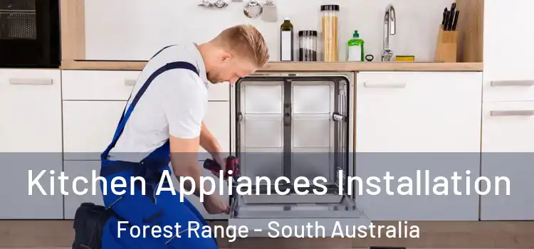 Kitchen Appliances Installation Forest Range - South Australia