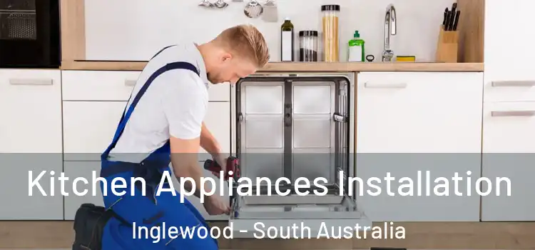 Kitchen Appliances Installation Inglewood - South Australia