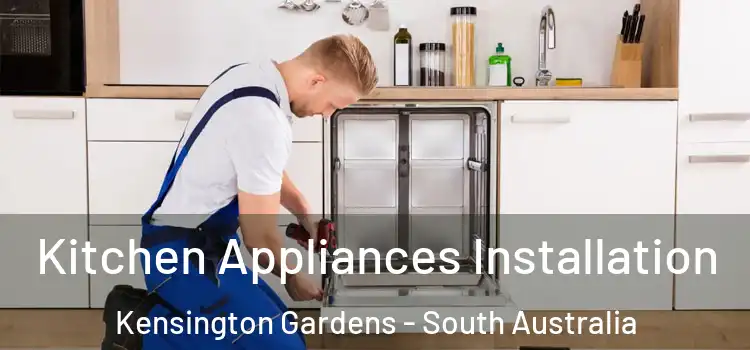 Kitchen Appliances Installation Kensington Gardens - South Australia