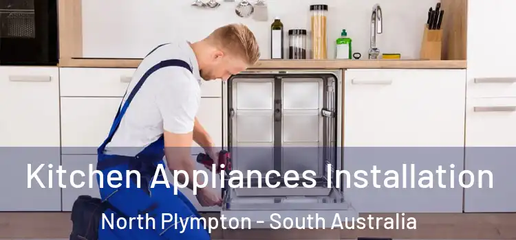 Kitchen Appliances Installation North Plympton - South Australia