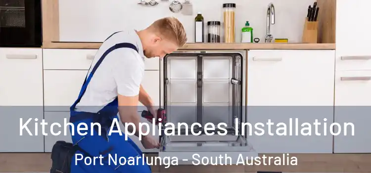 Kitchen Appliances Installation Port Noarlunga - South Australia