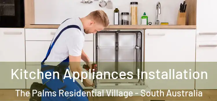 Kitchen Appliances Installation The Palms Residential Village - South Australia