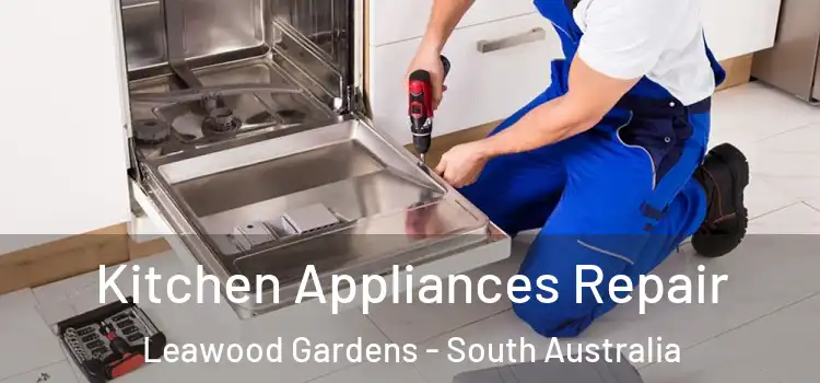 Kitchen Appliances Repair Leawood Gardens - South Australia