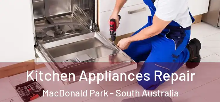 Kitchen Appliances Repair MacDonald Park - South Australia
