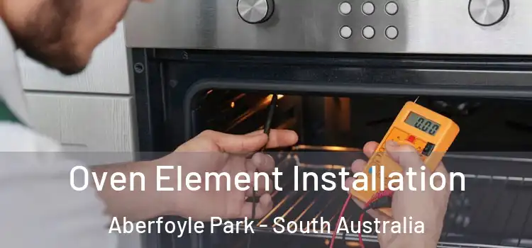 Oven Element Installation Aberfoyle Park - South Australia