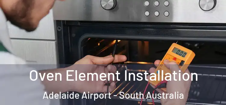 Oven Element Installation Adelaide Airport - South Australia
