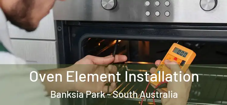 Oven Element Installation Banksia Park - South Australia