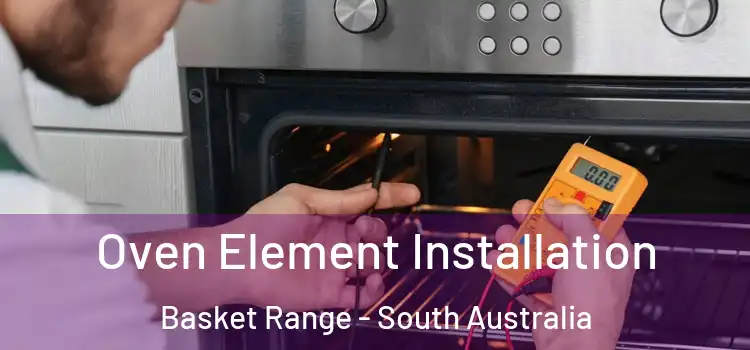 Oven Element Installation Basket Range - South Australia