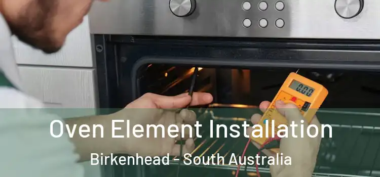 Oven Element Installation Birkenhead - South Australia