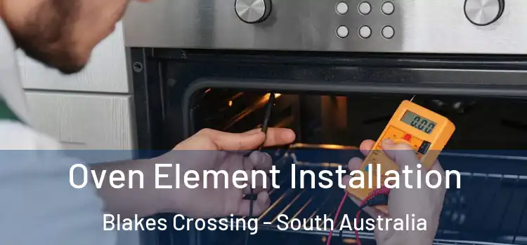 Oven Element Installation Blakes Crossing - South Australia