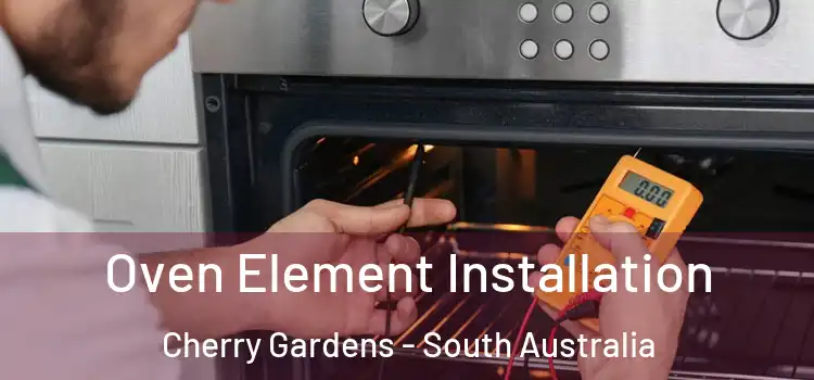 Oven Element Installation Cherry Gardens - South Australia