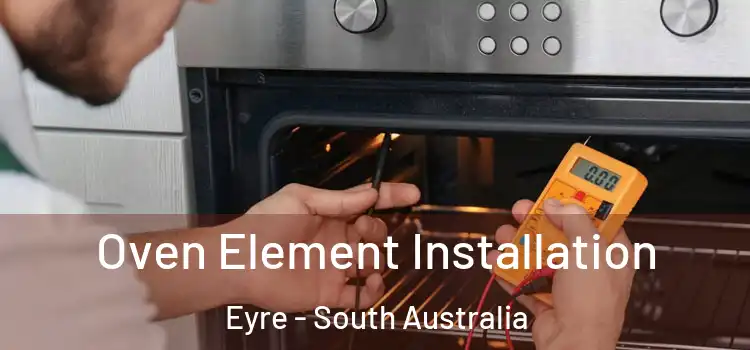 Oven Element Installation Eyre - South Australia