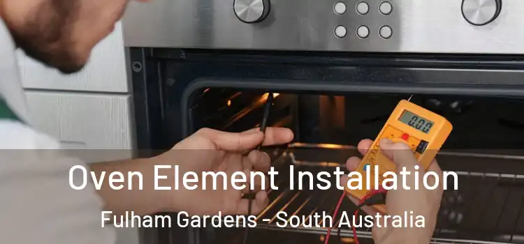Oven Element Installation Fulham Gardens - South Australia