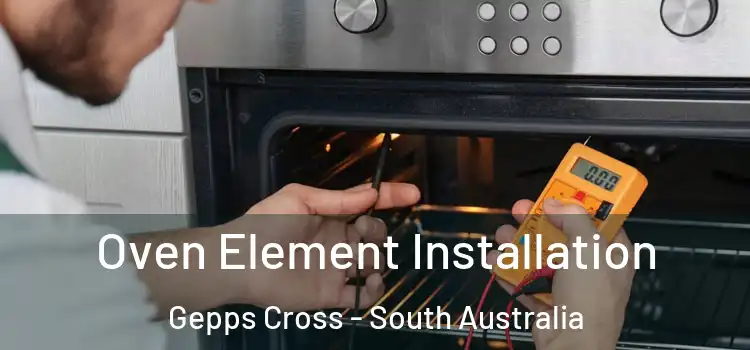 Oven Element Installation Gepps Cross - South Australia