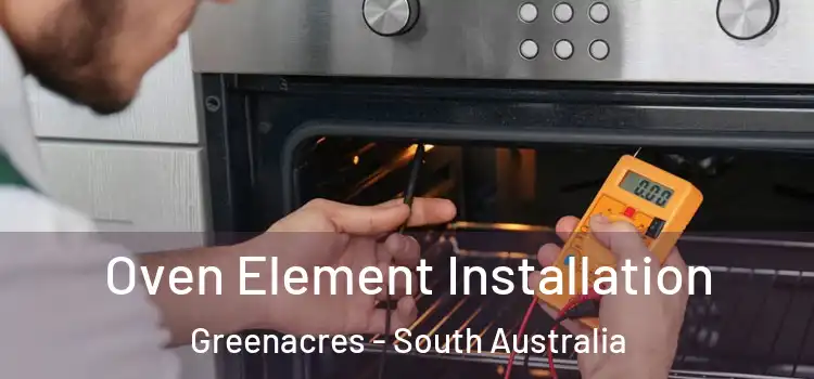 Oven Element Installation Greenacres - South Australia