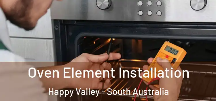Oven Element Installation Happy Valley - South Australia