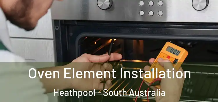 Oven Element Installation Heathpool - South Australia