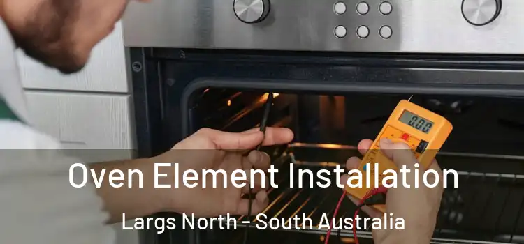 Oven Element Installation Largs North - South Australia