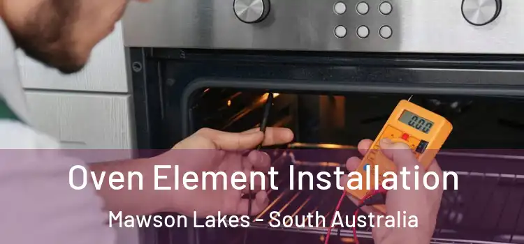 Oven Element Installation Mawson Lakes - South Australia