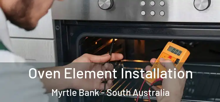 Oven Element Installation Myrtle Bank - South Australia