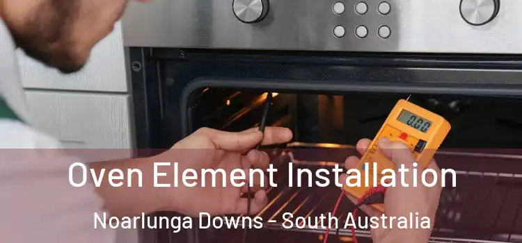 Oven Element Installation Noarlunga Downs - South Australia