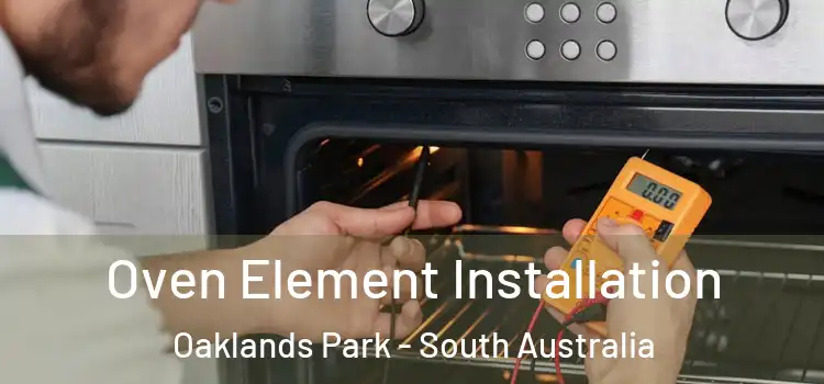 Oven Element Installation Oaklands Park - South Australia